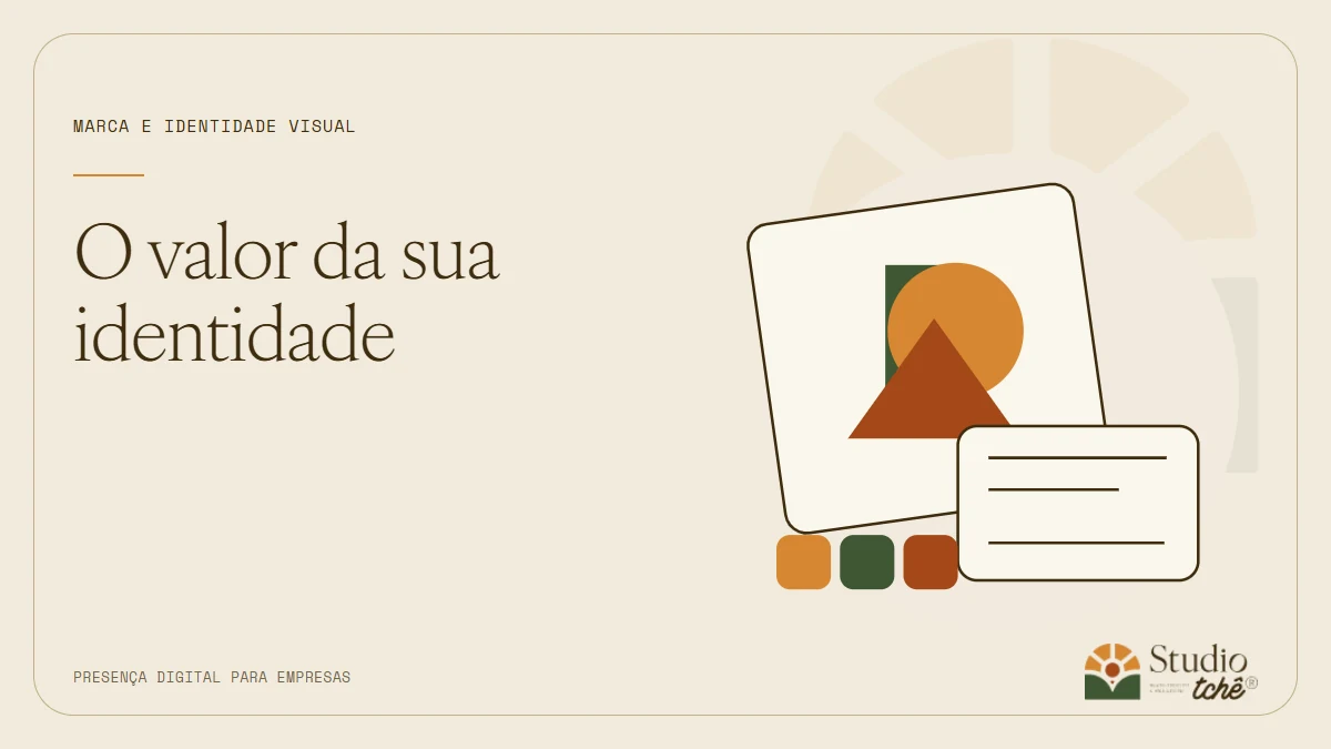 Arte editorial com formas, paleta e composição de marca, acompanhada do texto O valor da sua identidade e logo do Studio Tchê.